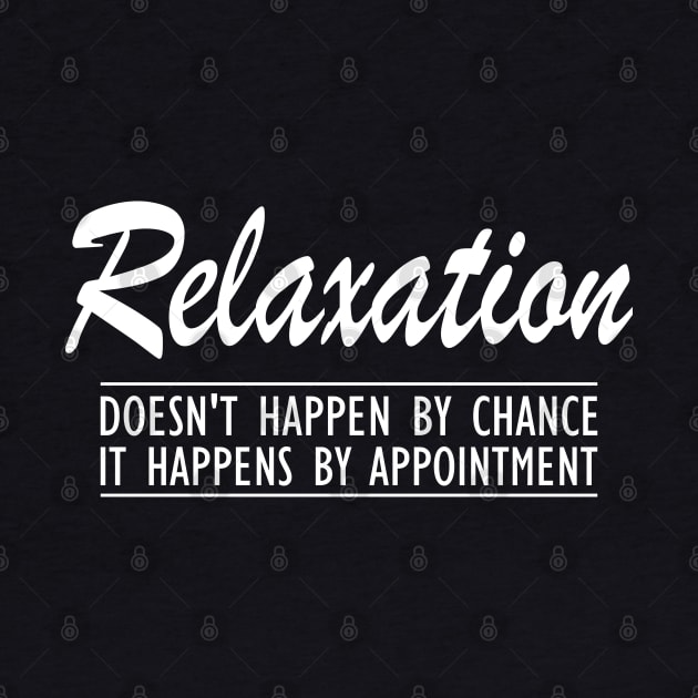 Massage Therapist - Relaxation doesn't happen by chance It happens by appointment by KC Happy Shop